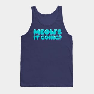 Cat Mom Meow's It Going? Tank Top